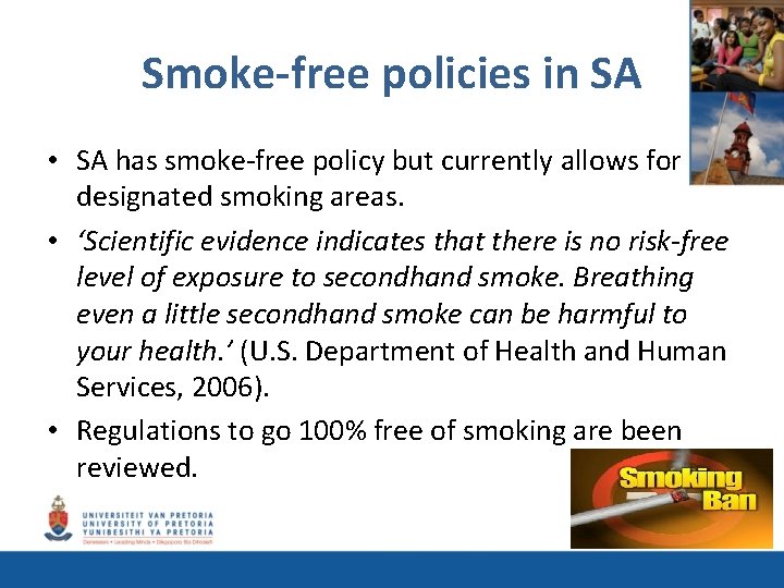 Smoke-free policies in SA • SA has smoke-free policy but currently allows for designated