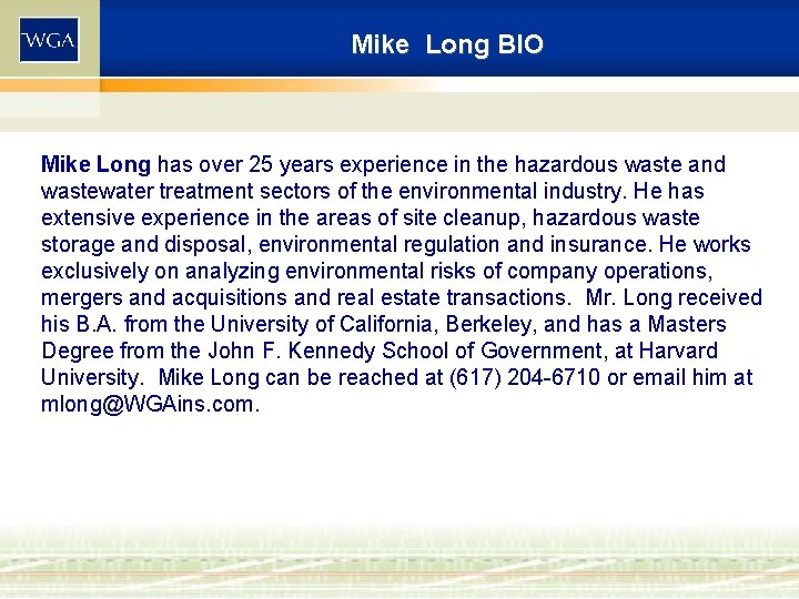 Mike Long BIO Mike Long has over 25 years experience in the hazardous waste Mike Long BIO Mike Long has over 25 years experience in the hazardous waste