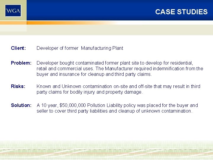 CASE STUDIES Client: Developer of former Manufacturing Plant Problem: Developer bought contaminated former plant CASE STUDIES Client: Developer of former Manufacturing Plant Problem: Developer bought contaminated former plant