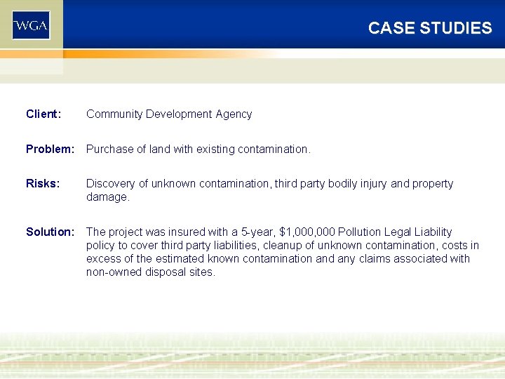 CASE STUDIES Client: Community Development Agency Problem: Purchase of land with existing contamination. Risks: CASE STUDIES Client: Community Development Agency Problem: Purchase of land with existing contamination. Risks: