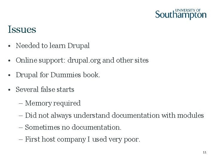 Issues • Needed to learn Drupal • Online support: drupal. org and other sites