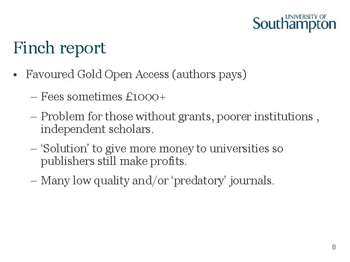 Finch report • Favoured Gold Open Access (authors pays) – Fees sometimes £ 1000+