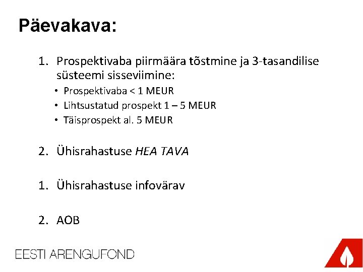 Päevakava: 1. Prospektivaba piirmäära tõstmine ja 3 -tasandilise süsteemi sisseviimine: • Prospektivaba < 1