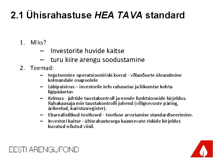 2. 1 Ühisrahastuse HEA TAVA standard 1. Miks? – Investorite huvide kaitse – turu