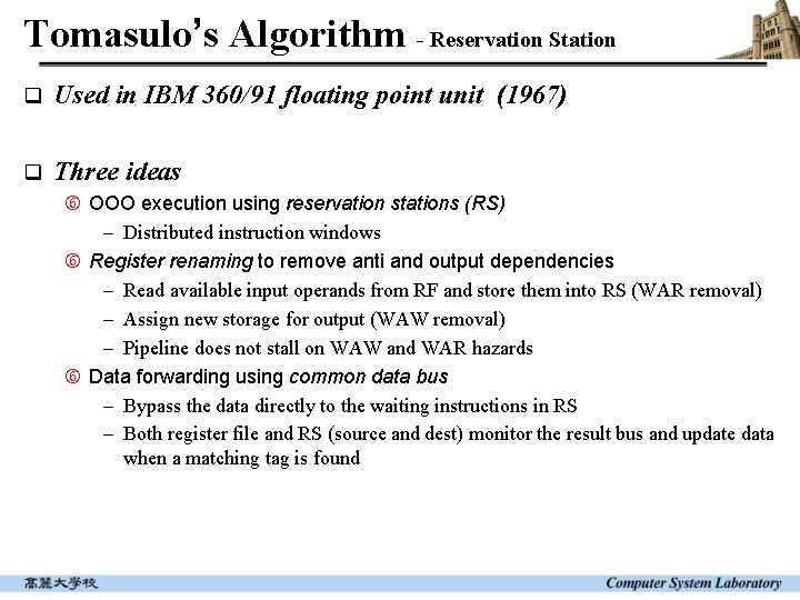 Tomasulo’s Algorithm - Reservation Station q Used in IBM 360/91 floating point unit (1967)