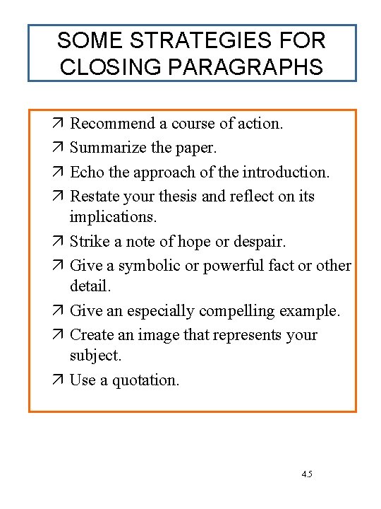 SOME STRATEGIES FOR CLOSING PARAGRAPHS Recommend a course of action. Summarize the paper. Echo SOME STRATEGIES FOR CLOSING PARAGRAPHS Recommend a course of action. Summarize the paper. Echo