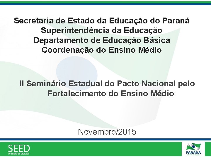 Secretaria de Estado da Educação do Paraná Superintendência da Educação Departamento de Educação Básica