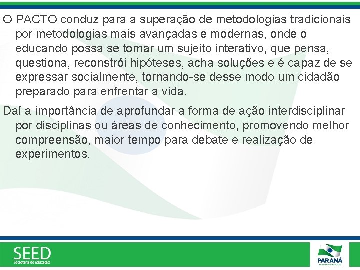 O PACTO conduz para a superação de metodologias tradicionais por metodologias mais avançadas e