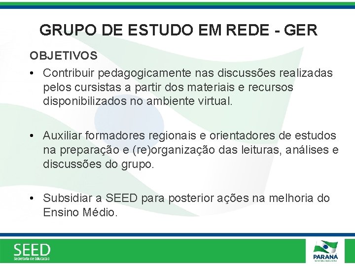 GRUPO DE ESTUDO EM REDE - GER OBJETIVOS • Contribuir pedagogicamente nas discussões realizadas