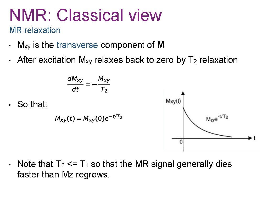 NMR: Classical view MR relaxation • Mxy is the transverse component of M •