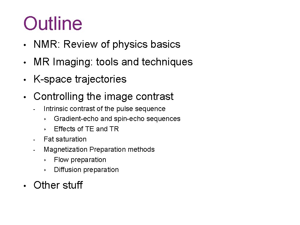 Outline • NMR: Review of physics basics • MR Imaging: tools and techniques •
