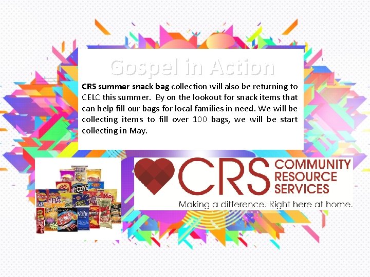 Gospel in Action CRS summer snack bag collection will also be returning to CELC