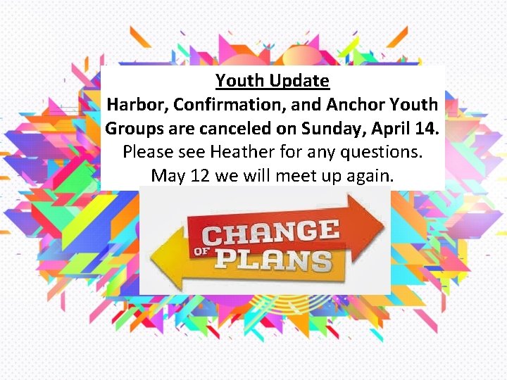 Youth Update Harbor, Confirmation, and Anchor Youth Groups are canceled on Sunday, April 14.
