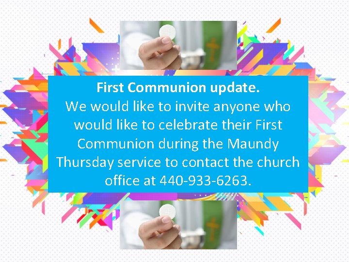 First Communion update. We would like to invite anyone who would like to celebrate