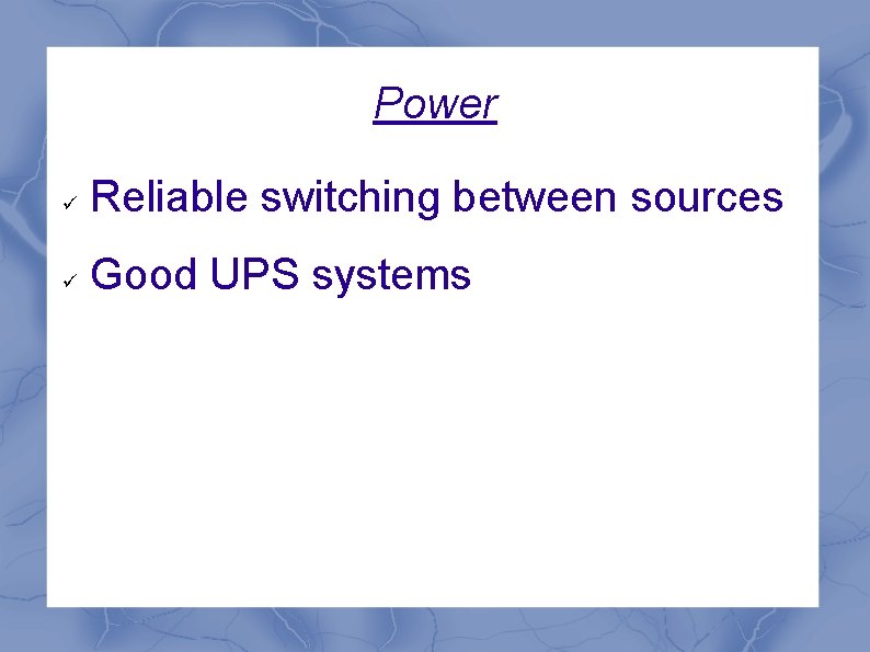 Power Reliable switching between sources Good UPS systems 