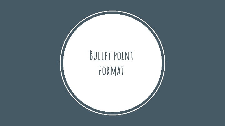 Bullet point format 