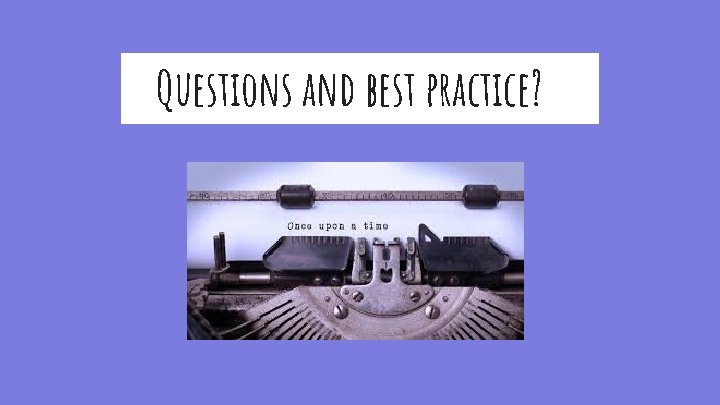 Questions and best practice? 