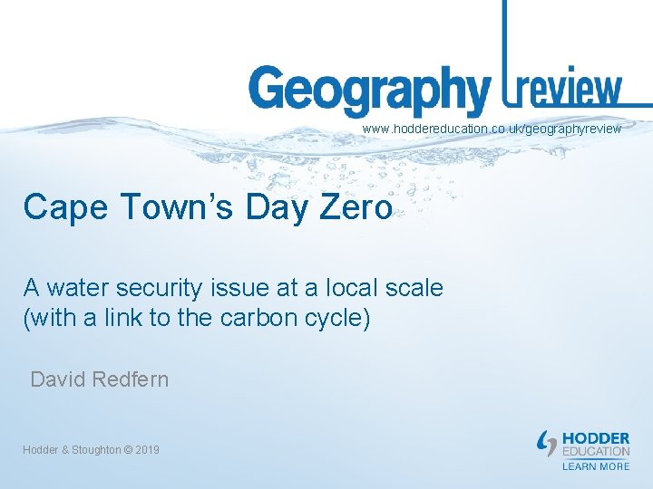 www. hoddereducation. co. uk/geographyreview Cape Town’s Day Zero A water security issue at a