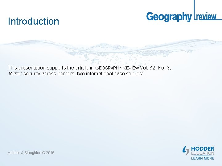Introduction This presentation supports the article in GEOGRAPHY REVIEW Vol. 32, No. 3, ‘Water