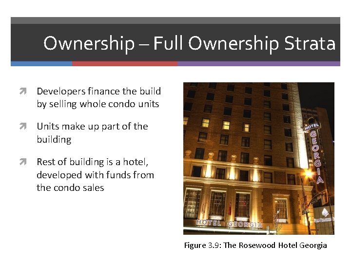Ownership – Full Ownership Strata Developers finance the build by selling whole condo units