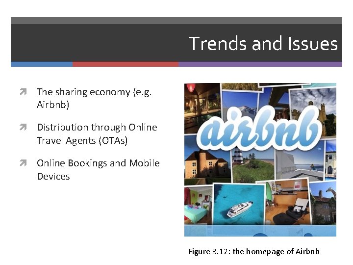 Trends and Issues The sharing economy (e. g. Airbnb) Distribution through Online Travel Agents