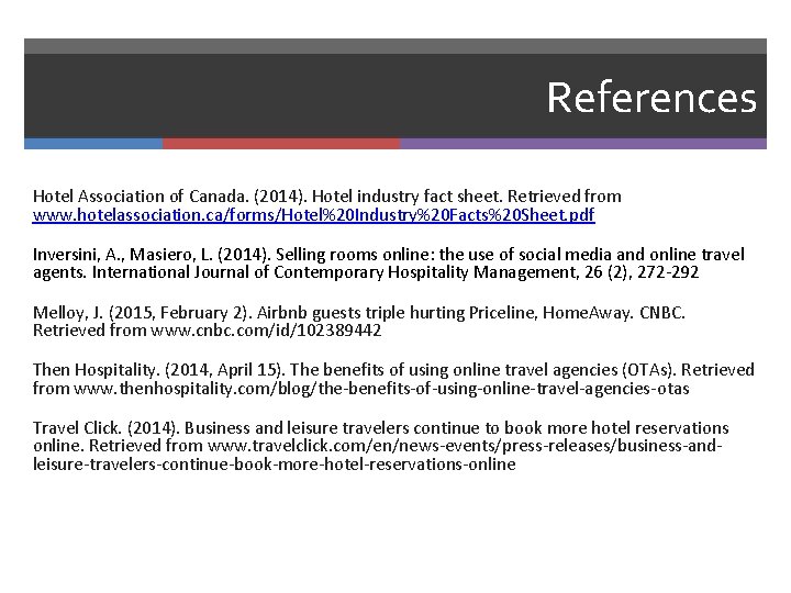 References Hotel Association of Canada. (2014). Hotel industry fact sheet. Retrieved from www. hotelassociation.