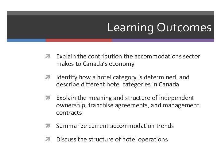 Learning Outcomes Explain the contribution the accommodations sector makes to Canada’s economy Identify how