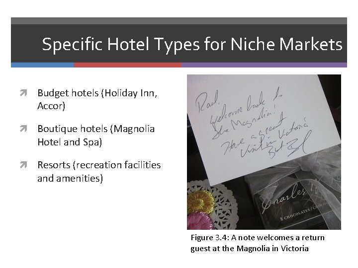 Specific Hotel Types for Niche Markets Budget hotels (Holiday Inn, Accor) Boutique hotels (Magnolia