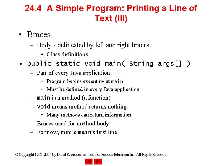 24. 4 A Simple Program: Printing a Line of Text (III) • Braces –