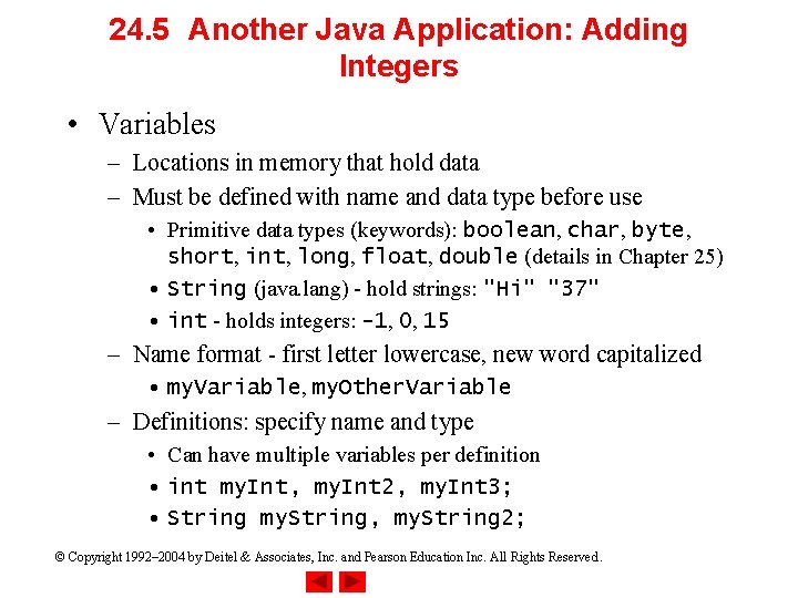 24. 5 Another Java Application: Adding Integers • Variables – Locations in memory that