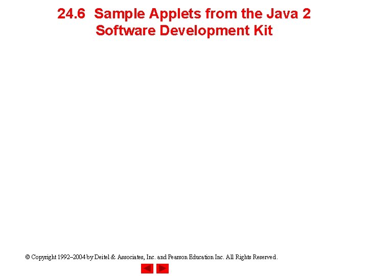 24. 6 Sample Applets from the Java 2 Software Development Kit © Copyright 1992–