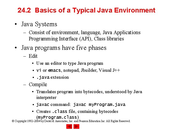 24. 2 Basics of a Typical Java Environment • Java Systems – Consist of