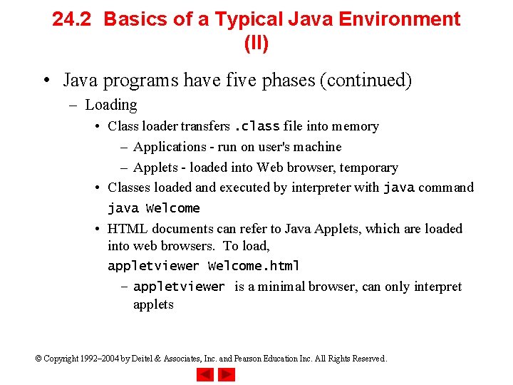 24. 2 Basics of a Typical Java Environment (II) • Java programs have five
