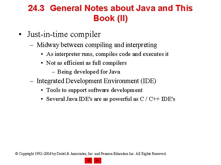 24. 3 General Notes about Java and This Book (II) • Just-in-time compiler –