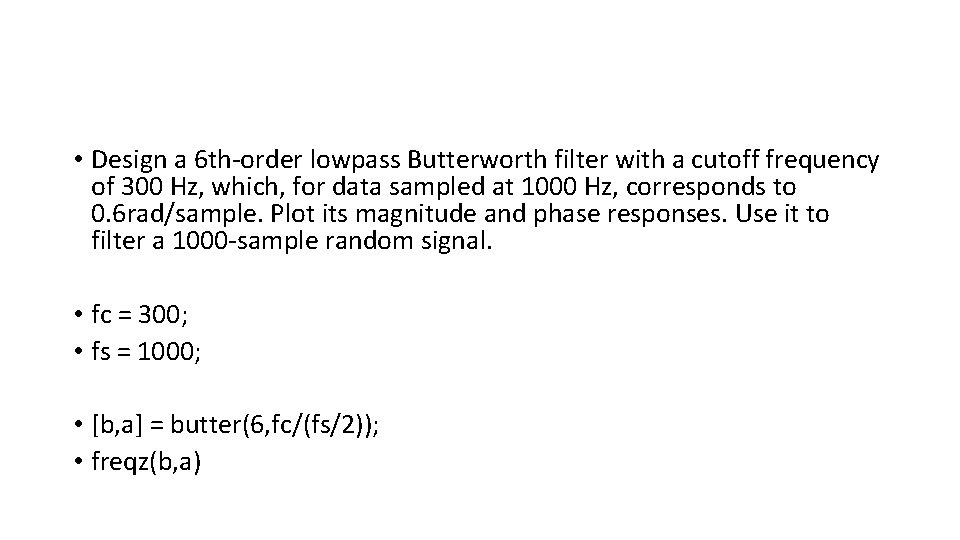  • Design a 6 th-order lowpass Butterworth filter with a cutoff frequency of