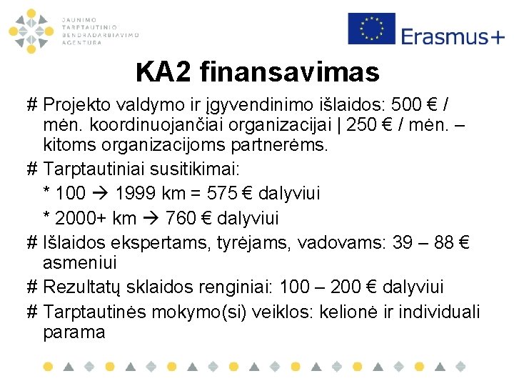 KA 2 finansavimas # Projekto valdymo ir įgyvendinimo išlaidos: 500 € / mėn. koordinuojančiai