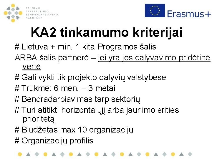 KA 2 tinkamumo kriterijai # Lietuva + min. 1 kita Programos šalis ARBA šalis