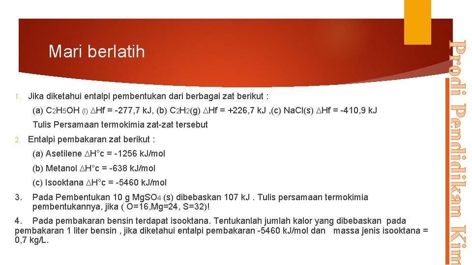 1. Jika diketahui entalpi pembentukan dari berbagai zat berikut : (a) C 2 H