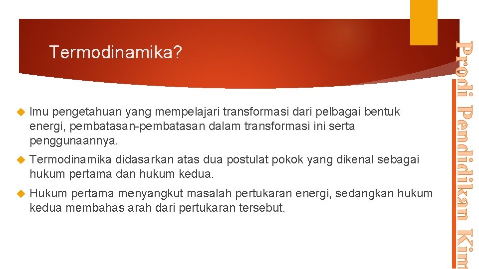  lmu pengetahuan yang mempelajari transformasi dari pelbagai bentuk energi, pembatasan-pembatasan dalam transformasi ini