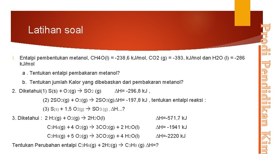 1. Entalpi pembentukan metanol, CH 4 O(l) = -238, 6 k. J/mol, CO 2