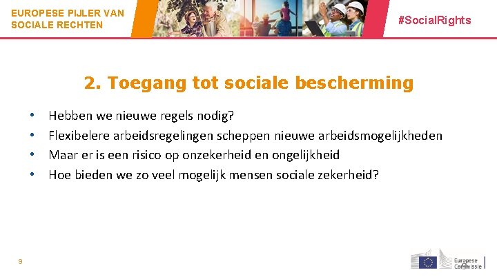 EUROPESE PIJLER VAN SOCIALE RECHTEN #Social. Rights 2. Toegang tot sociale bescherming • •