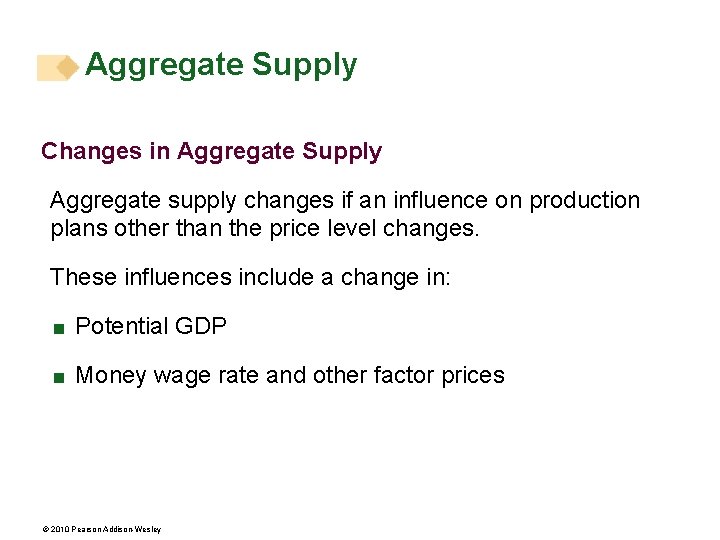 Aggregate Supply Changes in Aggregate Supply Aggregate supply changes if an influence on production