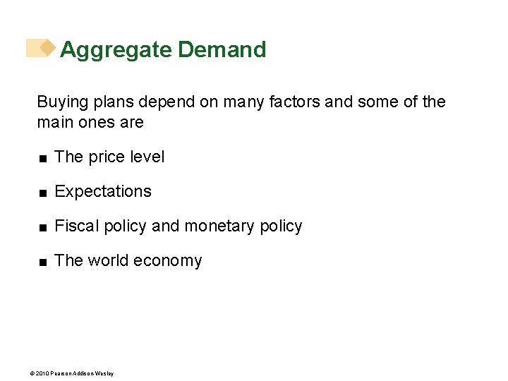 Aggregate Demand Buying plans depend on many factors and some of the main ones