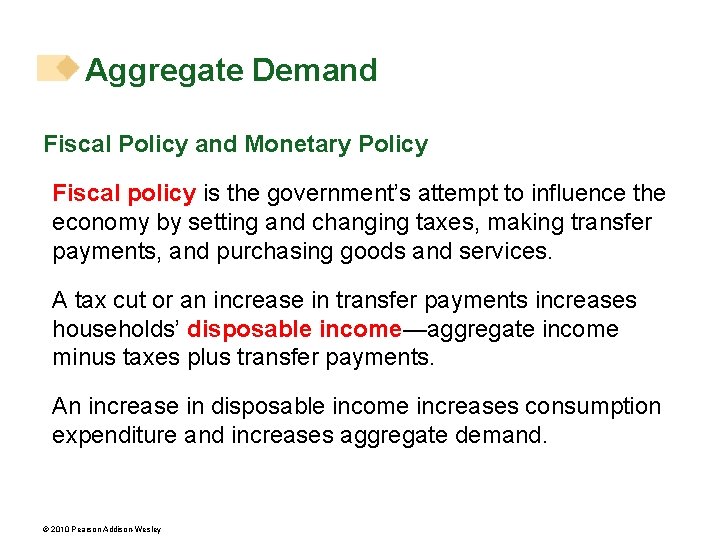 Aggregate Demand Fiscal Policy and Monetary Policy Fiscal policy is the government’s attempt to