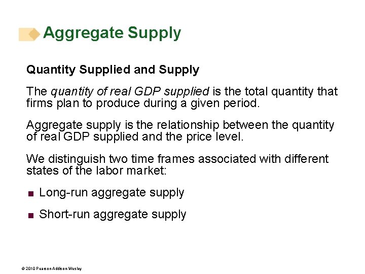 Aggregate Supply Quantity Supplied and Supply The quantity of real GDP supplied is the
