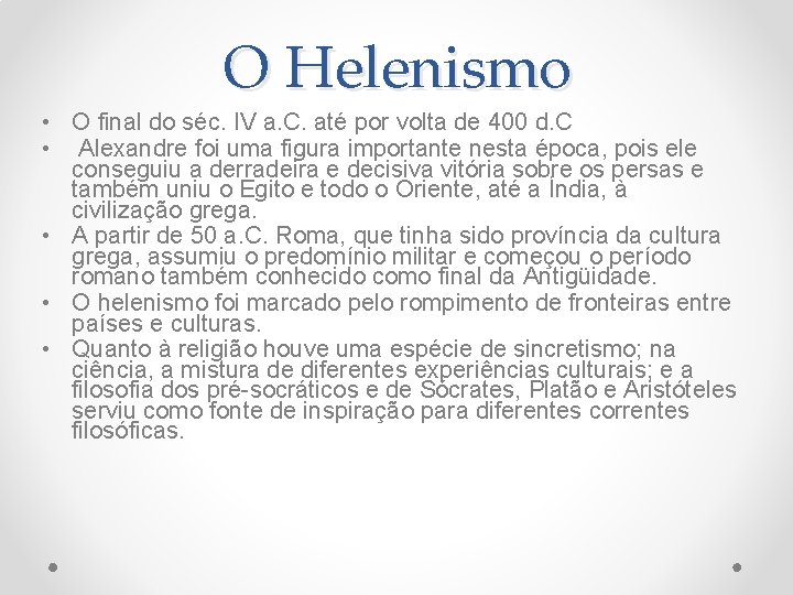 O Helenismo • O final do séc. IV a. C. até por volta de