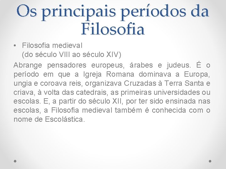 Os principais períodos da Filosofia • Filosofia medieval (do século VIII ao século XIV)