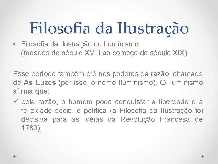 Filosofia da Ilustração • Filosofia da Ilustração ou Iluminismo (meados do século XVIII ao