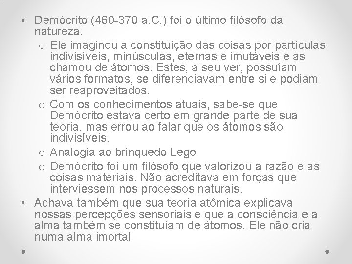  • Demócrito (460 -370 a. C. ) foi o último filósofo da natureza.