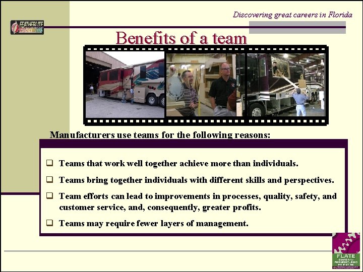 Discovering great careers in Florida Benefits of a team Manufacturers use teams for the